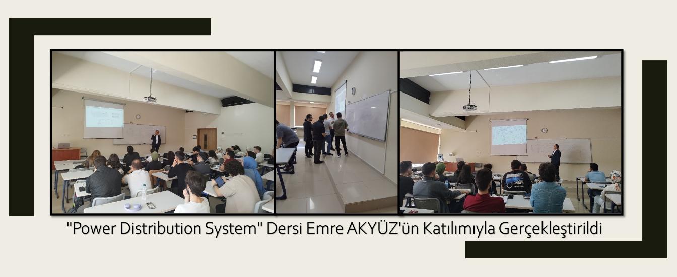 "Power Distribution System" Dersi Emre AKYÜZ'ün Katılımıyla Gerçekleştirildi